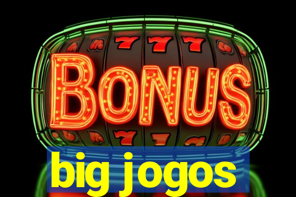 big jogos